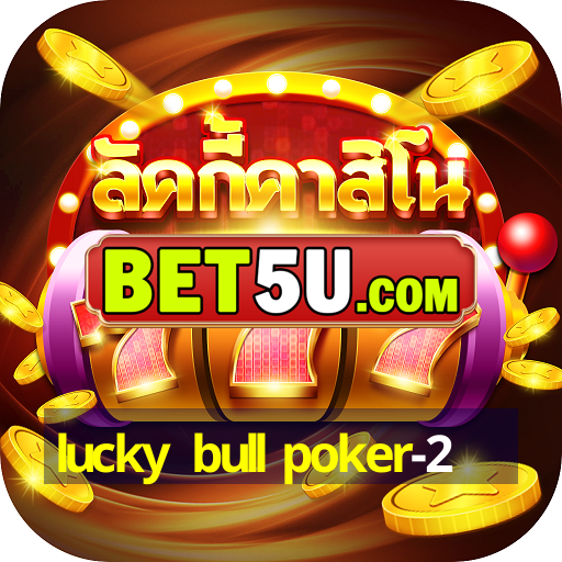 lucky bull poker